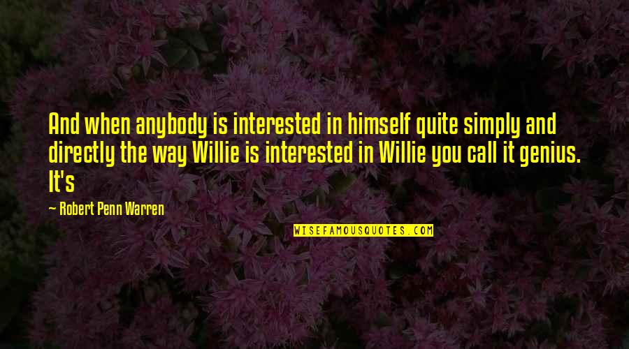 Lebrija Weather Quotes By Robert Penn Warren: And when anybody is interested in himself quite Lebrija Weather Quotes By Robert Penn Warren: And when anybody is interested in himself quite