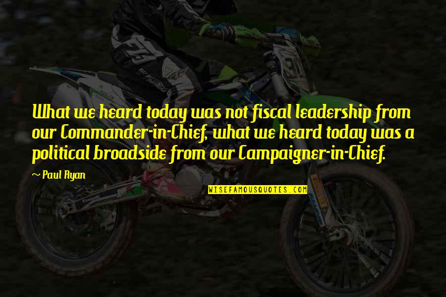 Lebrock Music Quotes By Paul Ryan: What we heard today was not fiscal leadership