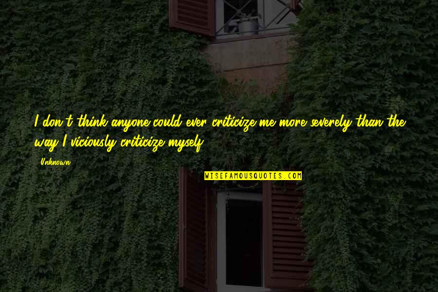 Lebrock Seats Quotes By Unknown: I don't think anyone could ever criticize me Lebrock Seats Quotes By Unknown: I don't think anyone could ever criticize me