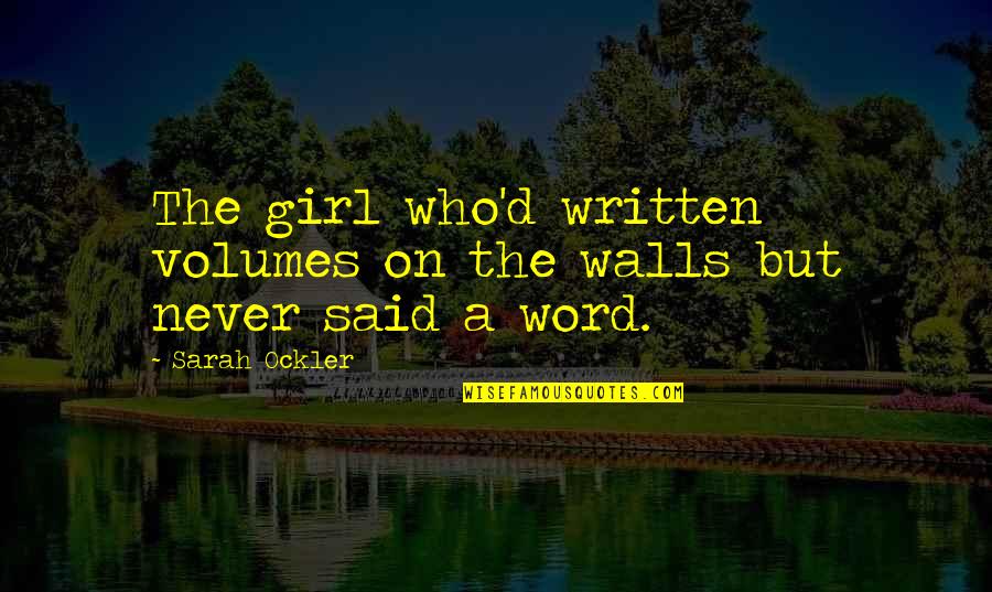 Lebuhn Polly Quotes By Sarah Ockler: The girl who'd written volumes on the walls