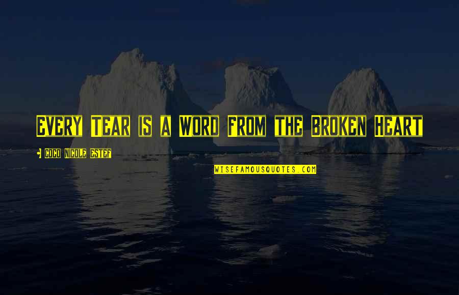 Leca Clay Quotes By Coco Nicole Estef: Every Tear is a Word From the Broken