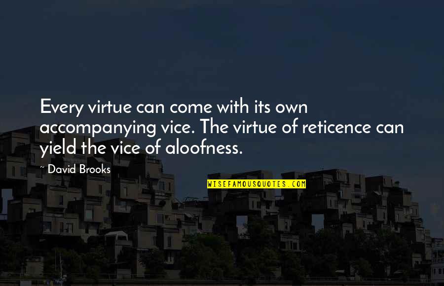 Leca Clay Quotes By David Brooks: Every virtue can come with its own accompanying