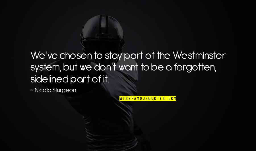 Lecaille Utah Quotes By Nicola Sturgeon: We've chosen to stay part of the Westminster