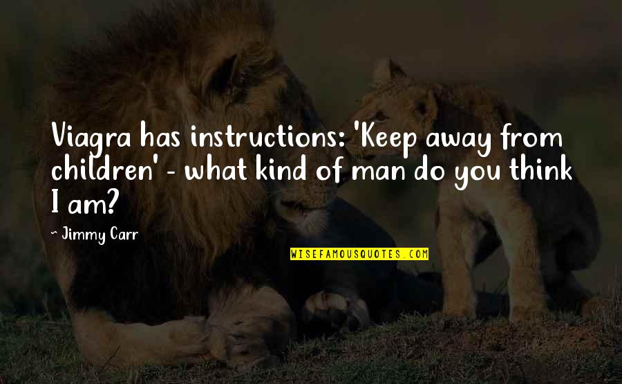 Lecamus Beau Quotes By Jimmy Carr: Viagra has instructions: 'Keep away from children' - Lecamus Beau Quotes By Jimmy Carr: Viagra has instructions: 'Keep away from children' -