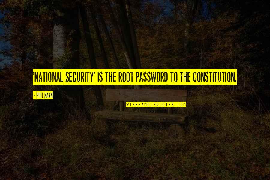 Lecavalier Quotes By Phil Karn: 'National Security' is the root password to the