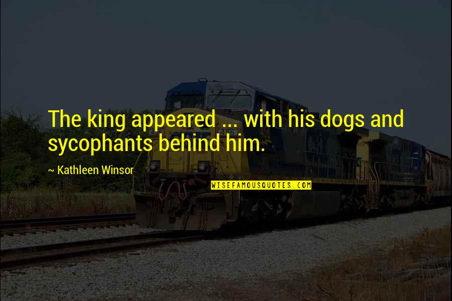 Lecavalier Vincent Quotes By Kathleen Winsor: The king appeared ... with his dogs and