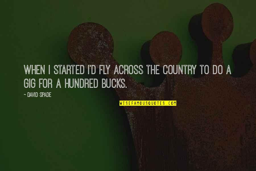Leccese Rosario Quotes By David Spade: When I started I'd fly across the country