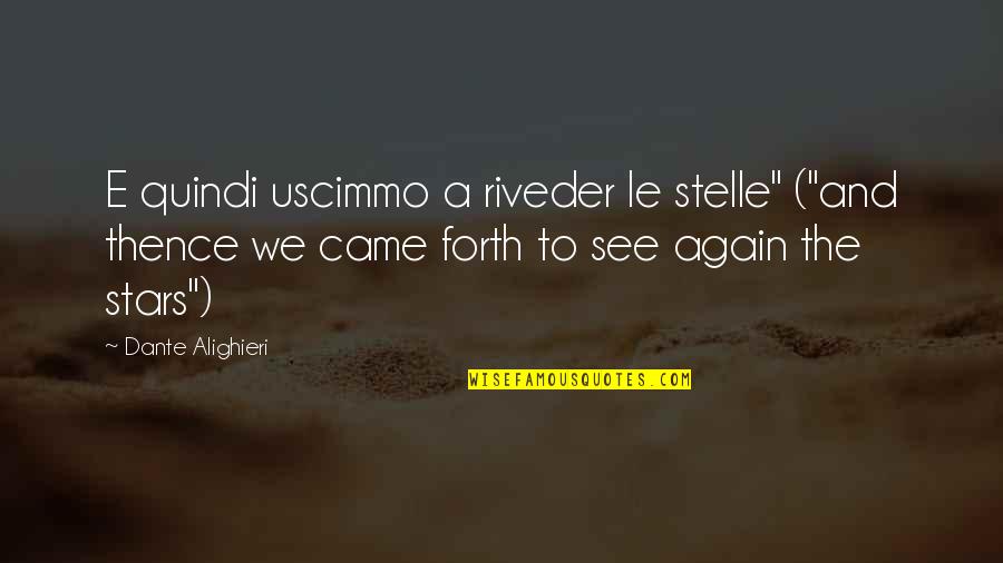 Lecciso Senza Quotes By Dante Alighieri: E quindi uscimmo a riveder le stelle" ("and