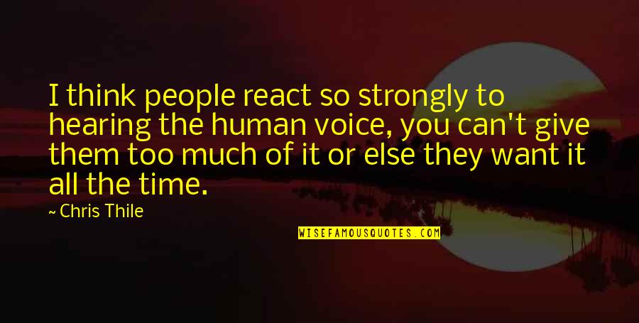 Lecet Adalah Quotes By Chris Thile: I think people react so strongly to hearing