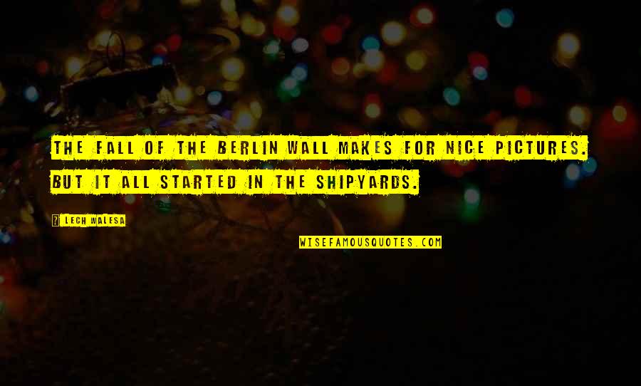 Lech Quotes By Lech Walesa: The fall of the Berlin Wall makes for Lech Quotes By Lech Walesa: The fall of the Berlin Wall makes for
