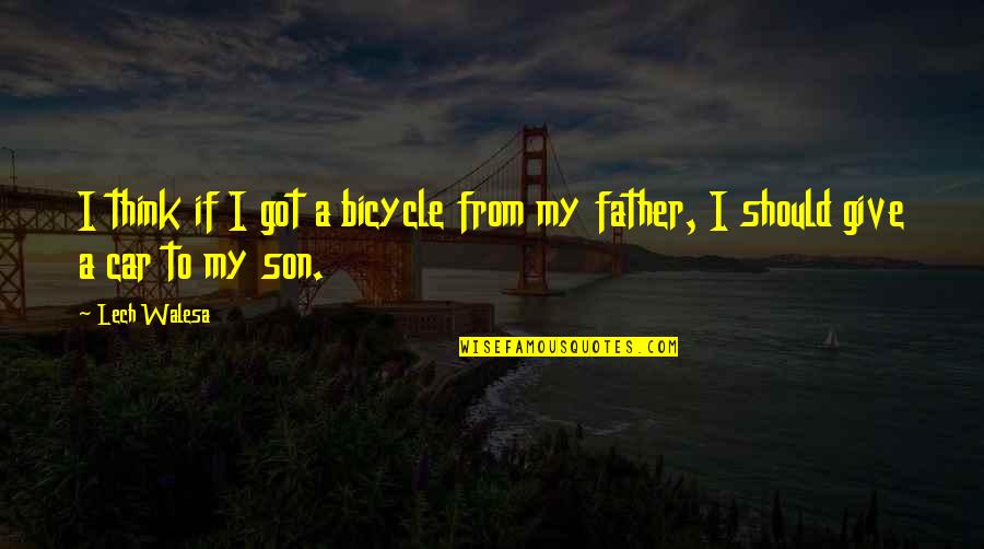 Lech Quotes By Lech Walesa: I think if I got a bicycle from