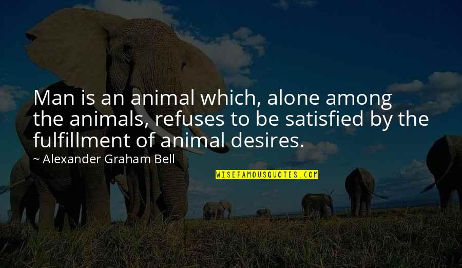 Lech Walesa Famous Quotes By Alexander Graham Bell: Man is an animal which, alone among the