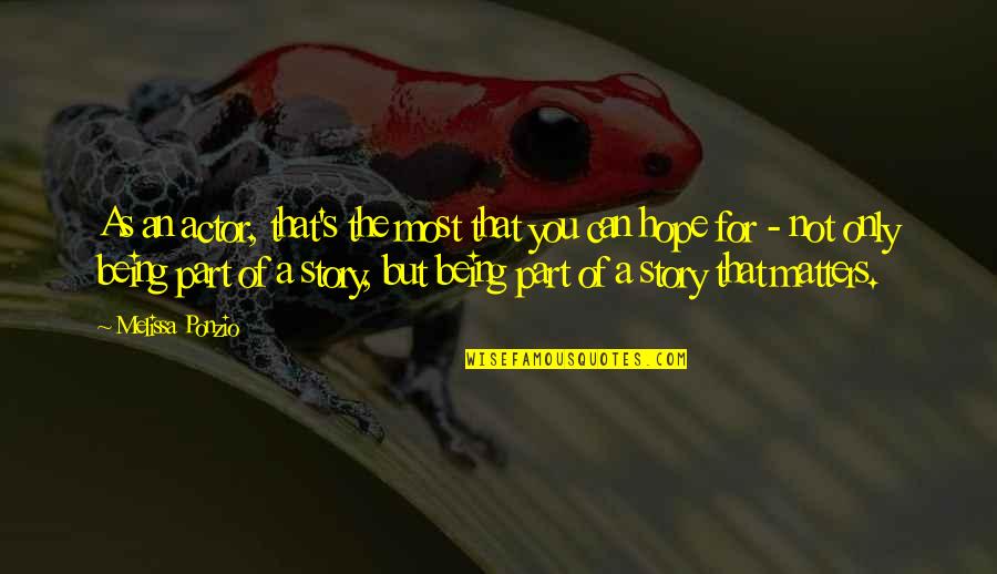 Lechers Activity Quotes By Melissa Ponzio: As an actor, that's the most that you Lechers Activity Quotes By Melissa Ponzio: As an actor, that's the most that you
