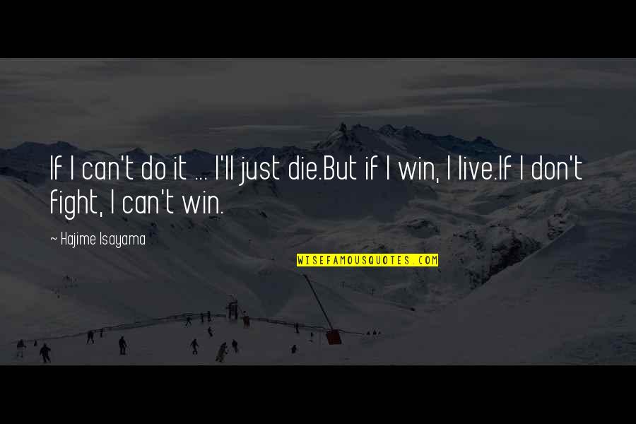 Lechleitner Blueberry Quotes By Hajime Isayama: If I can't do it ... I'll just Lechleitner Blueberry Quotes By Hajime Isayama: If I can't do it ... I'll just