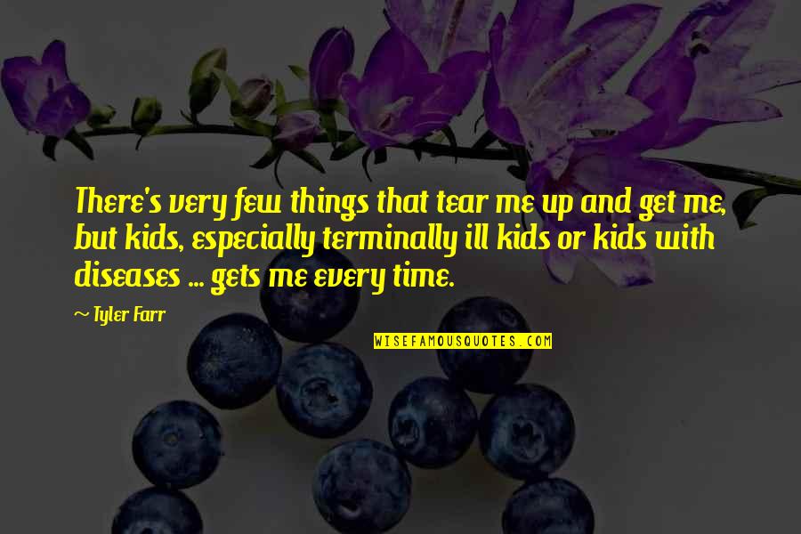 Lechon Baboy Quotes By Tyler Farr: There's very few things that tear me up Lechon Baboy Quotes By Tyler Farr: There's very few things that tear me up
