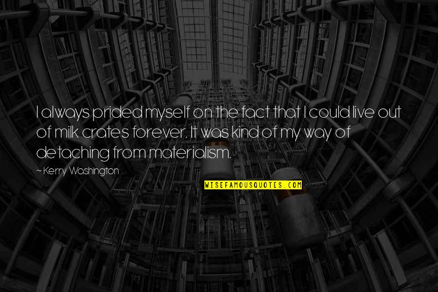 Lechter Arundel Quotes By Kerry Washington: I always prided myself on the fact that