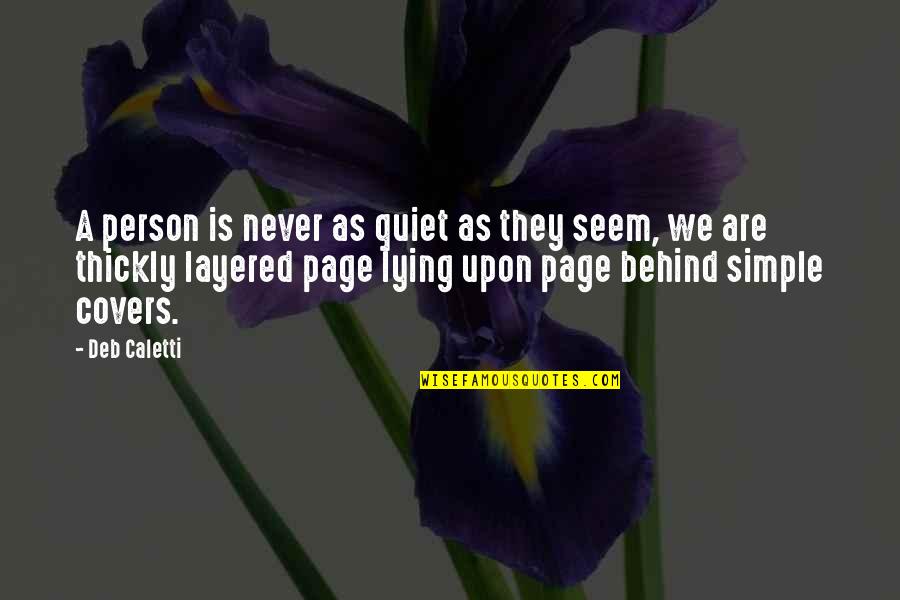 Leckner Pre Owned Quotes By Deb Caletti: A person is never as quiet as they Leckner Pre Owned Quotes By Deb Caletti: A person is never as quiet as they
