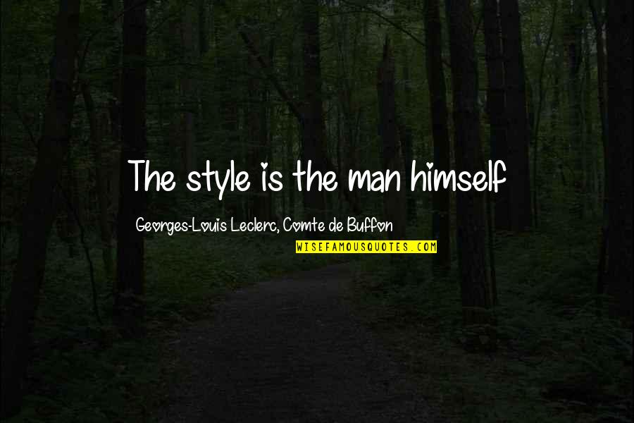 Leclerc Quotes By Georges-Louis Leclerc, Comte De Buffon: The style is the man himself