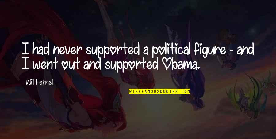 Leclercq Norman Quotes By Will Ferrell: I had never supported a political figure -