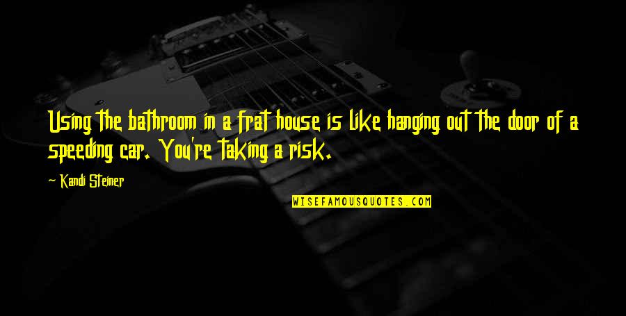 Leclere Chiropractic Quotes By Kandi Steiner: Using the bathroom in a frat house is Leclere Chiropractic Quotes By Kandi Steiner: Using the bathroom in a frat house is