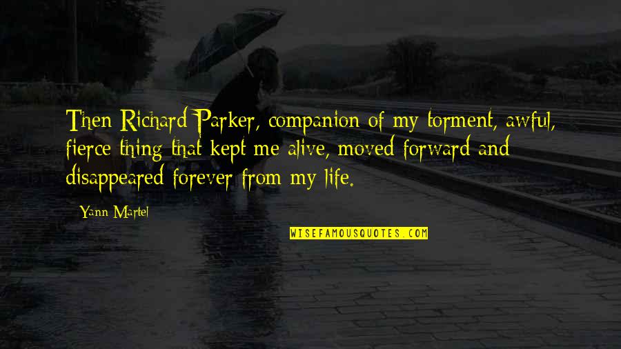 Leclou H Ckelheovn Quotes By Yann Martel: Then Richard Parker, companion of my torment, awful, Leclou H Ckelheovn Quotes By Yann Martel: Then Richard Parker, companion of my torment, awful,