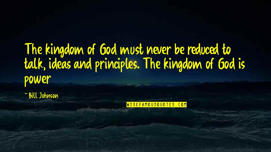Lecocq Jolie Quotes By Bill Johnson: The kingdom of God must never be reduced