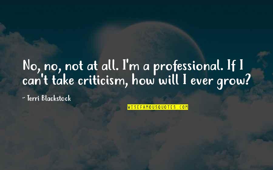 Lecocq Sportif Quotes By Terri Blackstock: No, no, not at all. I'm a professional. Lecocq Sportif Quotes By Terri Blackstock: No, no, not at all. I'm a professional.