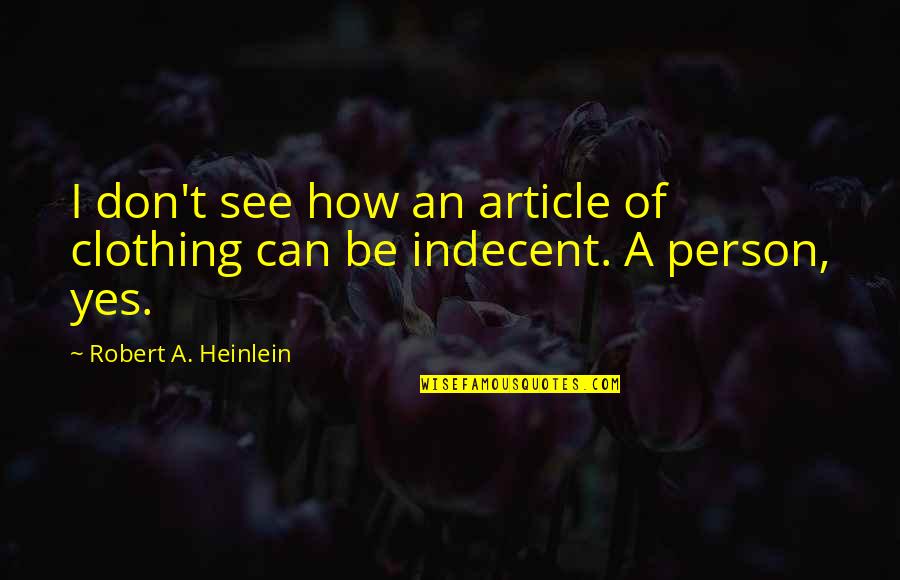 Leconte De Lisle Quotes By Robert A. Heinlein: I don't see how an article of clothing Leconte De Lisle Quotes By Robert A. Heinlein: I don't see how an article of clothing