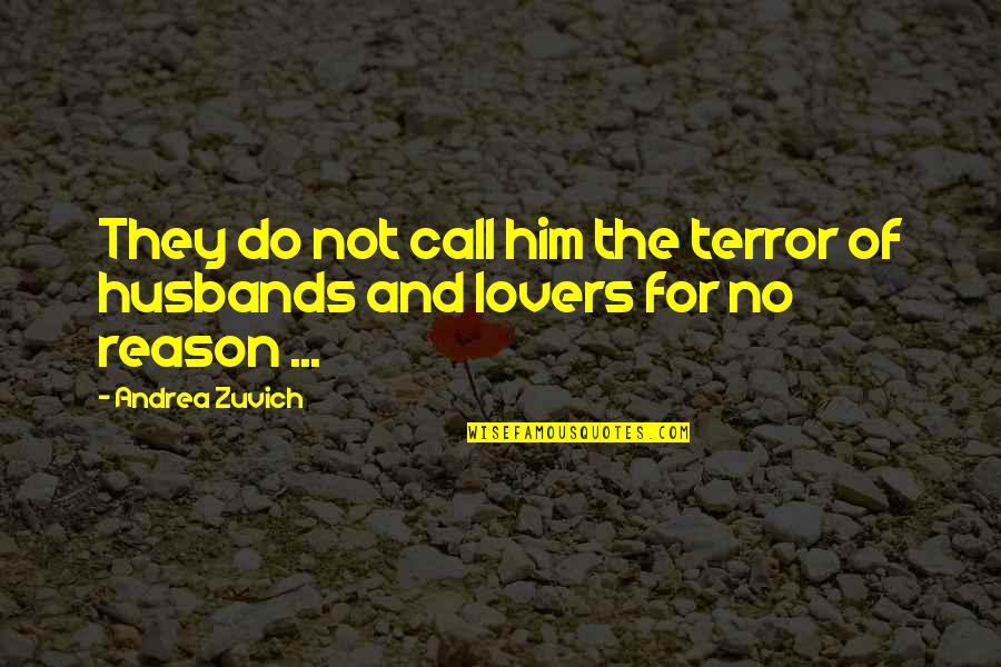 Lecours Cookies Quotes By Andrea Zuvich: They do not call him the terror of