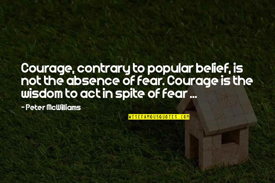 Lecours Wolfson Quotes By Peter McWilliams: Courage, contrary to popular belief, is not the