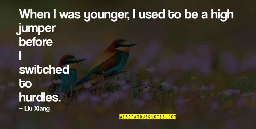 Lecrae Ill Find You Lyrics Quotes By Liu Xiang: When I was younger, I used to be