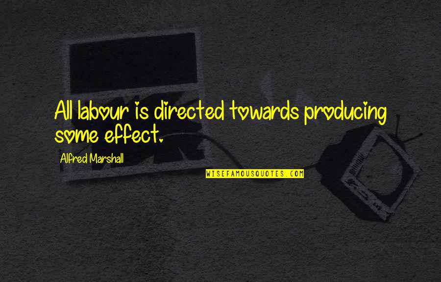 Lecrae Twitter Quotes By Alfred Marshall: All labour is directed towards producing some effect. Lecrae Twitter Quotes By Alfred Marshall: All labour is directed towards producing some effect.
