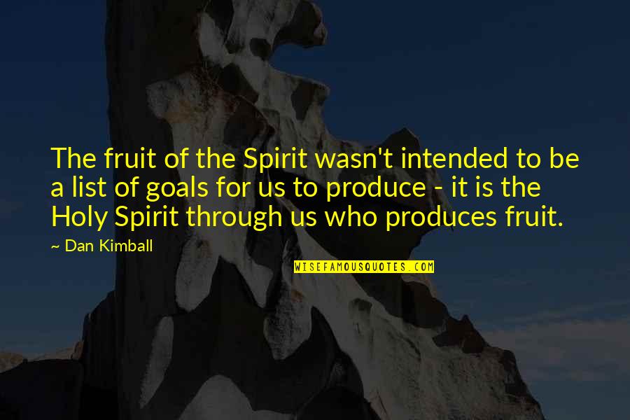 Lecrivain Algerien Quotes By Dan Kimball: The fruit of the Spirit wasn't intended to