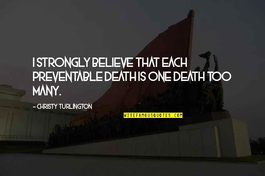 Lecroy Interiors Quotes By Christy Turlington: I strongly believe that each preventable death is Lecroy Interiors Quotes By Christy Turlington: I strongly believe that each preventable death is
