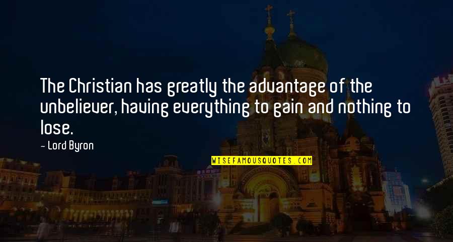 Lecruise Quotes By Lord Byron: The Christian has greatly the advantage of the Lecruise Quotes By Lord Byron: The Christian has greatly the advantage of the