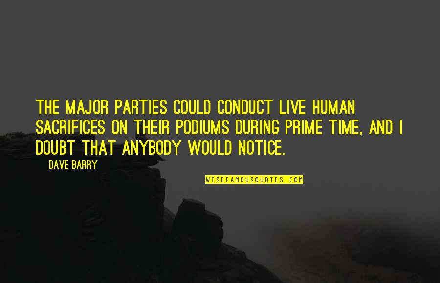 Lectchoor Quotes By Dave Barry: The major parties could conduct live human sacrifices