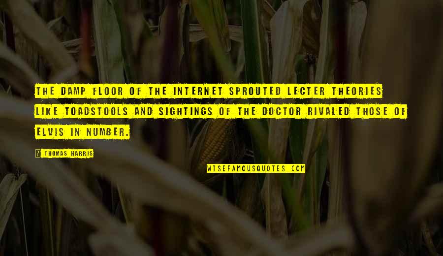 Lecter's Quotes By Thomas Harris: The damp floor of the Internet sprouted Lecter Lecter's Quotes By Thomas Harris: The damp floor of the Internet sprouted Lecter