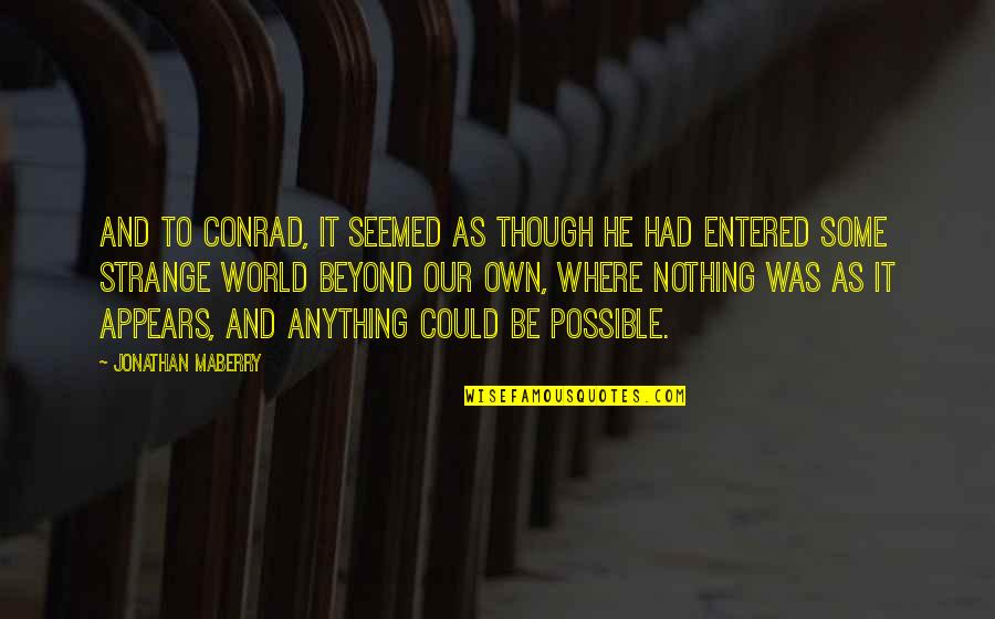 Lectorate Quotes By Jonathan Maberry: And to Conrad, it seemed as though he
