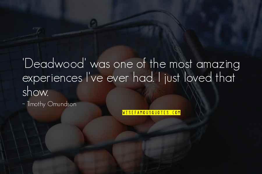 Lectoure Gascogne Quotes By Timothy Omundson: 'Deadwood' was one of the most amazing experiences Lectoure Gascogne Quotes By Timothy Omundson: 'Deadwood' was one of the most amazing experiences
