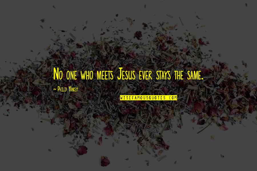Lectoure Thermes Quotes By Philip Yancey: No one who meets Jesus ever stays the Lectoure Thermes Quotes By Philip Yancey: No one who meets Jesus ever stays the