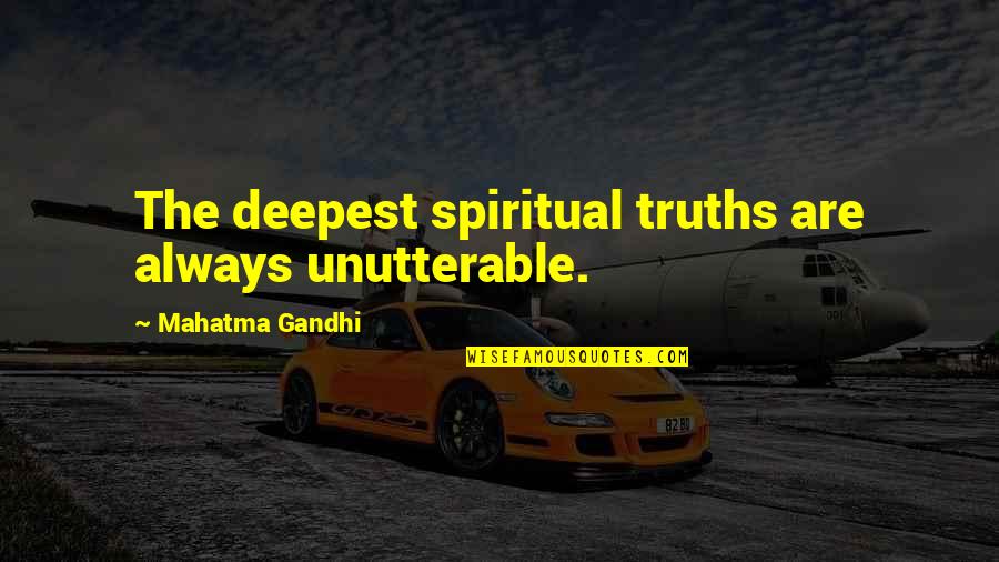 Lecturas Comprensivas Quotes By Mahatma Gandhi: The deepest spiritual truths are always unutterable.