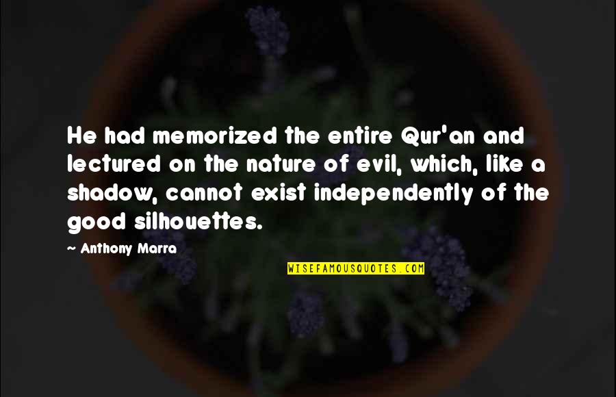 Lectured Quotes By Anthony Marra: He had memorized the entire Qur'an and lectured