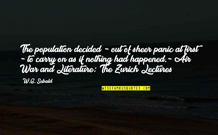 Lectures Quotes By W.G. Sebald: The population decided - out of sheer panic