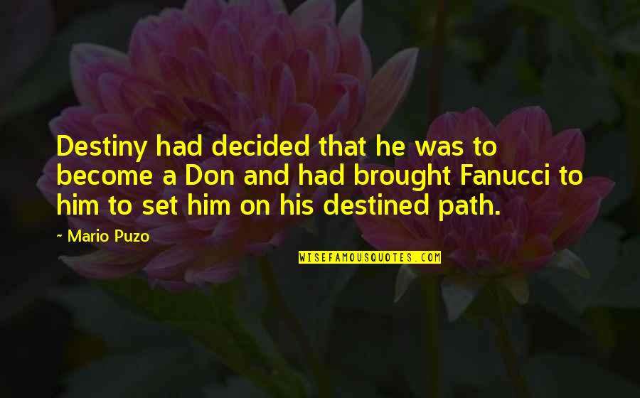 Lectureship Quotes By Mario Puzo: Destiny had decided that he was to become