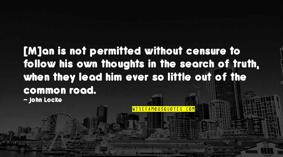 Lecturing Others Quotes By John Locke: [M]an is not permitted without censure to follow