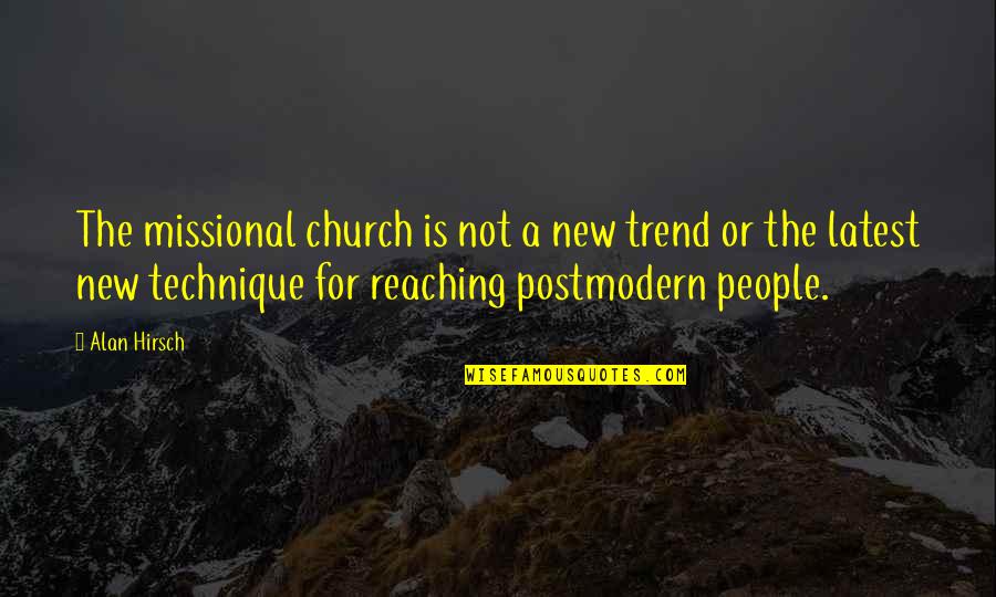 Lectus Latin Quotes By Alan Hirsch: The missional church is not a new trend