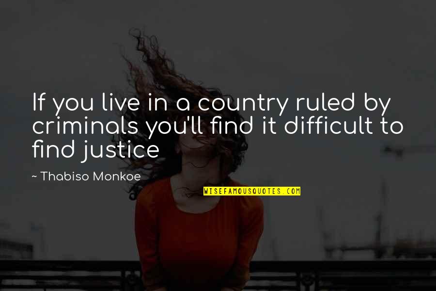 Lecuyer And Amato Quotes By Thabiso Monkoe: If you live in a country ruled by