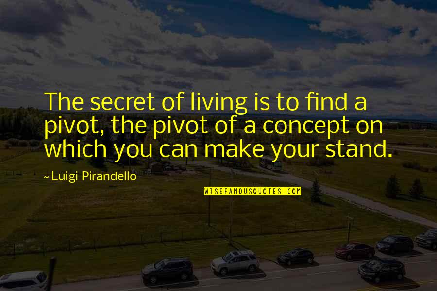 Lecuyer Room Quotes By Luigi Pirandello: The secret of living is to find a Lecuyer Room Quotes By Luigi Pirandello: The secret of living is to find a