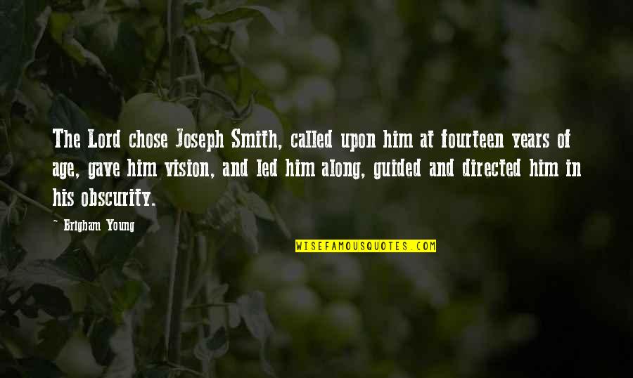 Led Quotes By Brigham Young: The Lord chose Joseph Smith, called upon him