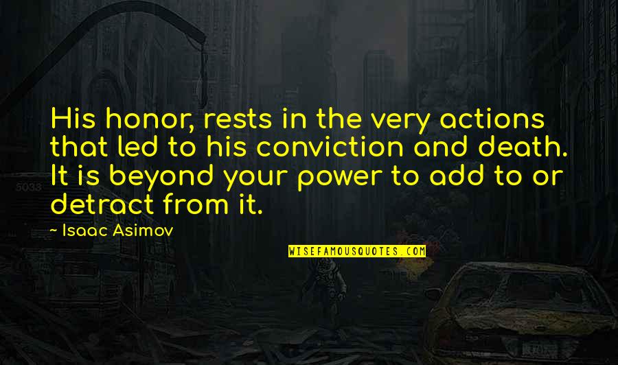 Led Quotes By Isaac Asimov: His honor, rests in the very actions that